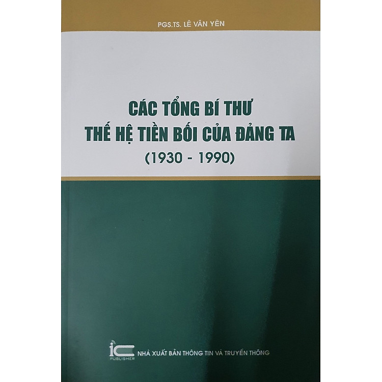 Mua tại Newshop: Các Tổng Bí Thư Thế Hệ Tiền Bối Của Đảng Ta (1930-1990)
