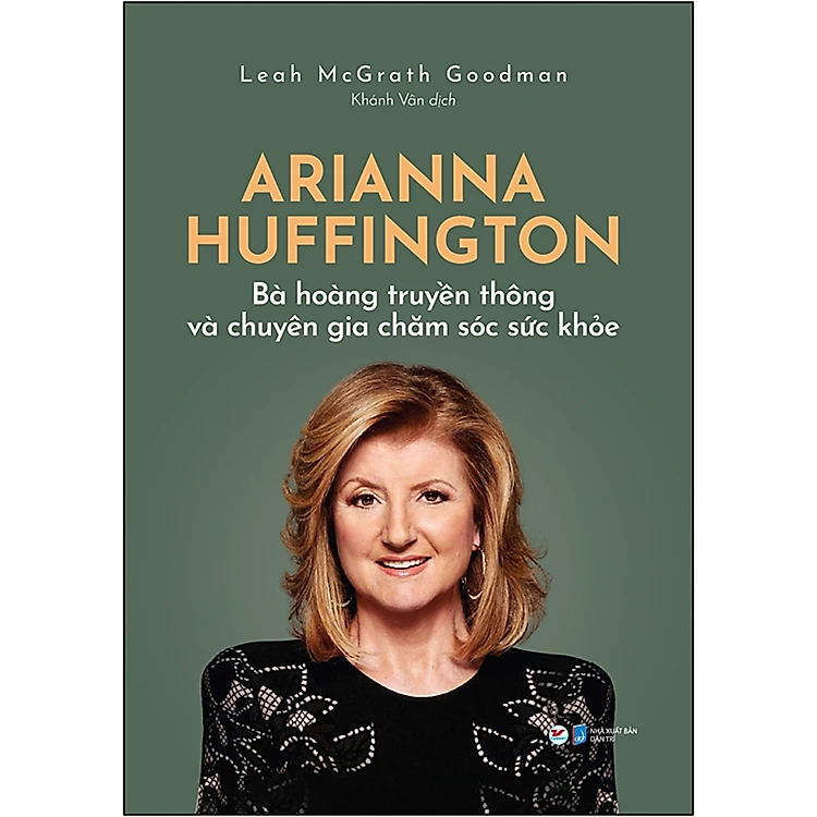 Arianna Huffington – Bà Hoàng Truyền Thông Và Chuyên Gia Chăm Sóc Sức Khỏe