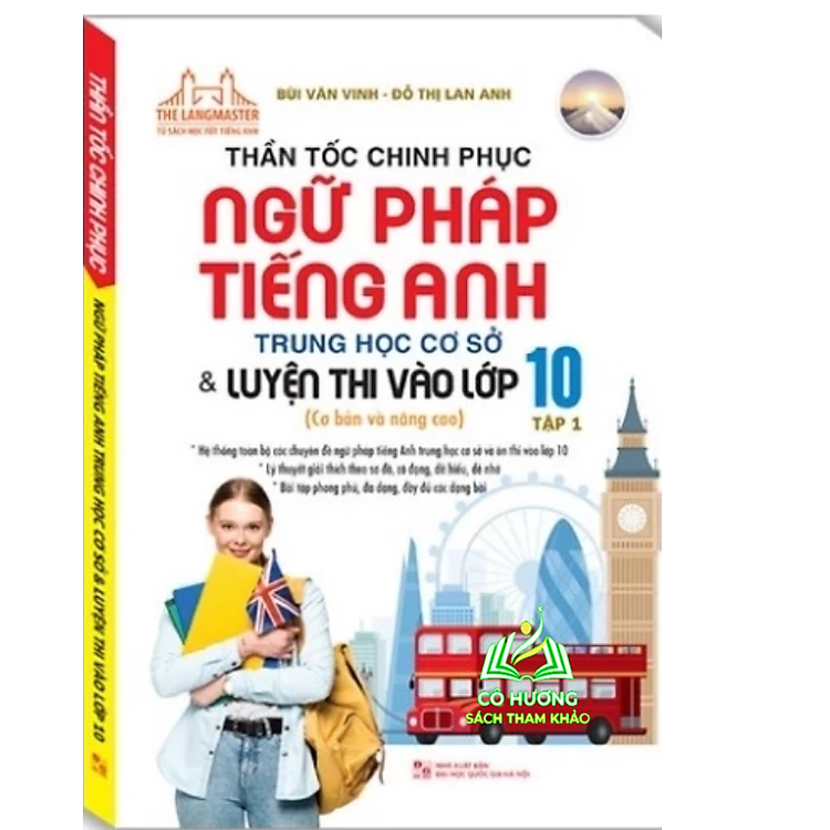 Thần Tốc Chinh Phục Ngữ Pháp Tiếng Anh Trung Học Cơ Sở Và Luyện Thi Vào Lớp 10 (Tập 1)
