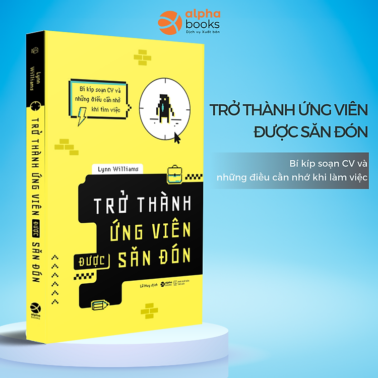 Trở Thành Ứng Viên Được Săn Đón - Bí Kíp Soạn CV Và Những Lưu Ý Khi Tìm Việc (Lynn Williams)