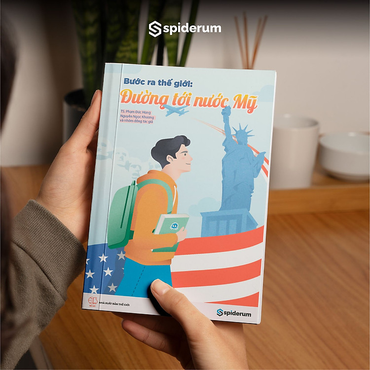 BƯỚC RA THẾ GIỚI: ĐƯỜNG TỚI NƯỚC MỸ – TS. Phạm Đức Hùng - Spiderum - NXB Thế Giới