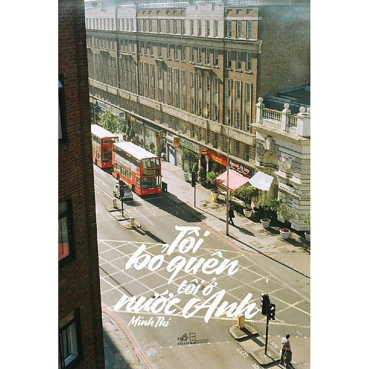 Sách Tôi Bỏ Quên Tôi Ở Nước Anh (Tái Bản)