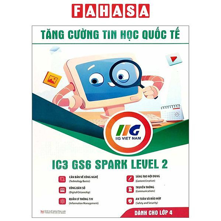 Tăng Cường Tin Học Quốc Tế – IC3 GS6 Spark Level 2 (Tái Bản 2023)