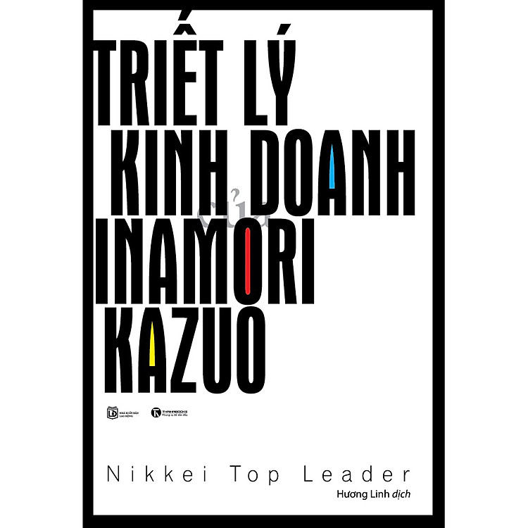 Sách Triết Lý Kinh Doanh Inamori Kazuo (Tái Bản 2020)