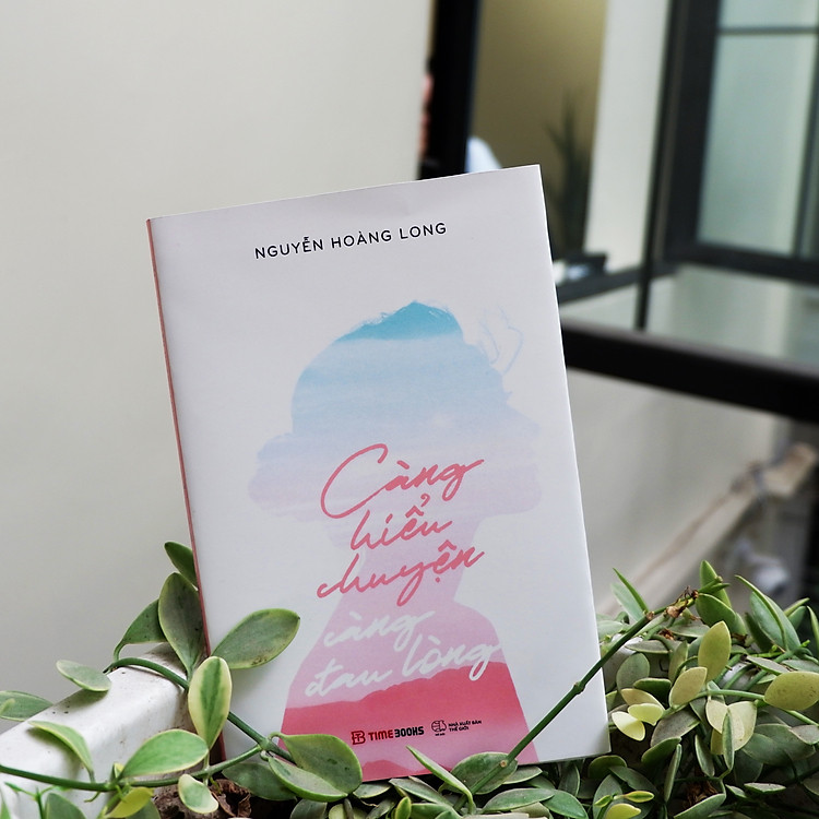 Càng Hiểu Chuyện Càng Đau Lòng - Nguyễn Hoàng Long - Ảnh 3