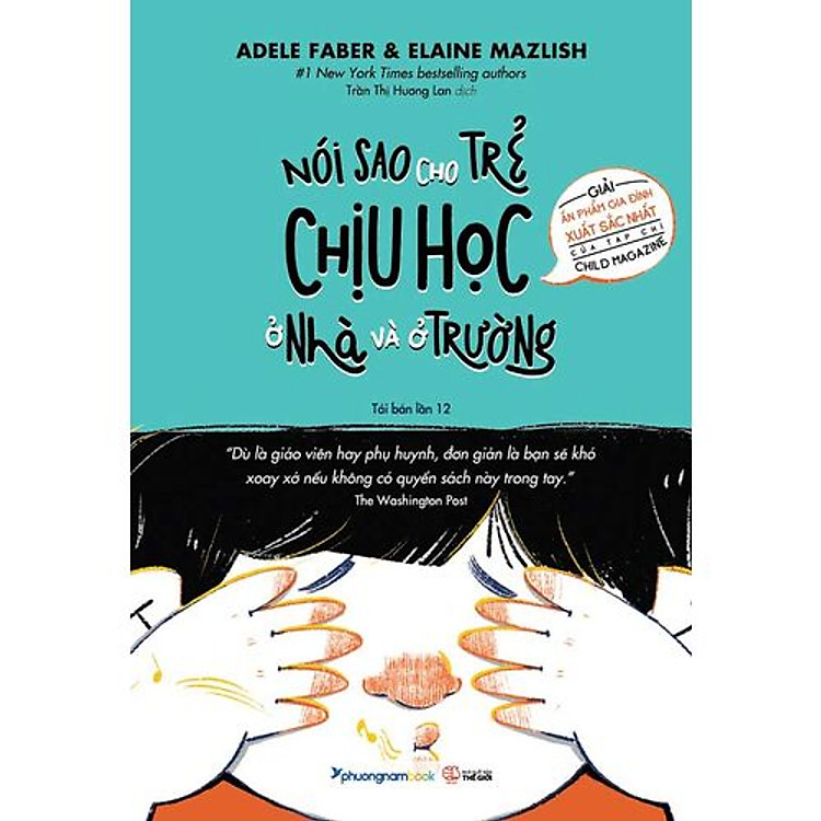 Nói Sao Cho Trẻ Chịu Học Ở Nhà Và Ở Trường (Tái bản năm 2023)