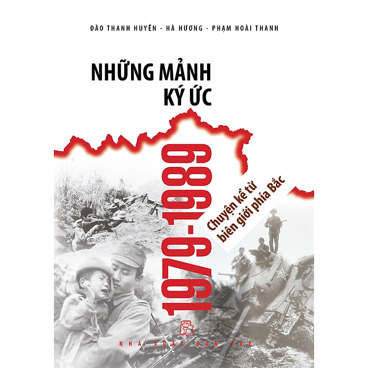 NHỮNG MẢNH KÝ ỨC 1979-1989 – CHUYỆN KỂ TỪ BIÊN GIỚI PHÍA BẮC