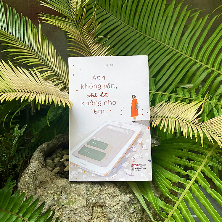 Sách Anh Không Bận, Chỉ Là Không Nhớ Em - Ảnh 2