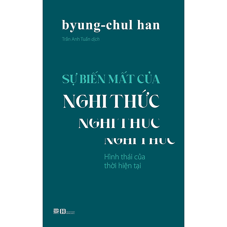 SỰ BIẾN MẤT CỦA NGHI THỨC – Byung-Chul Han – Trần Anh Tuấn dịch – Phanbook – NXB Hồng Đức
