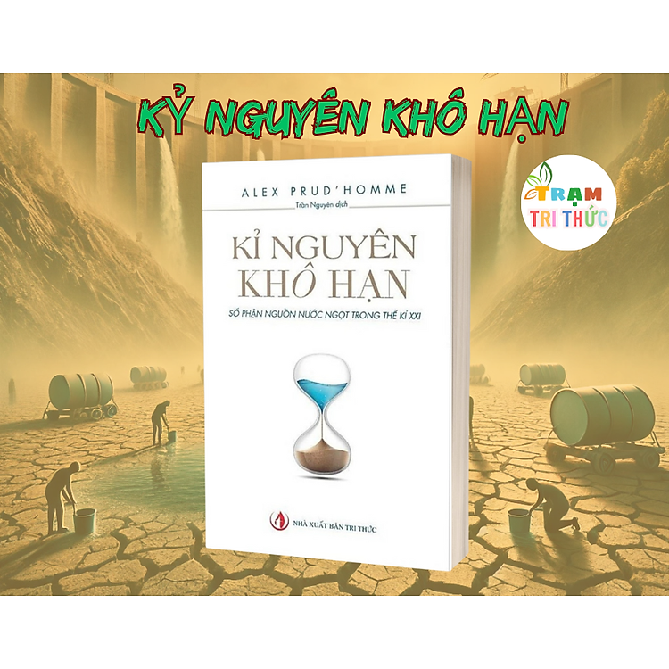 Kỷ Nguyên Khô Hạn – Tài Nguyên Quý Giá Nhất Thế Kỷ XXI