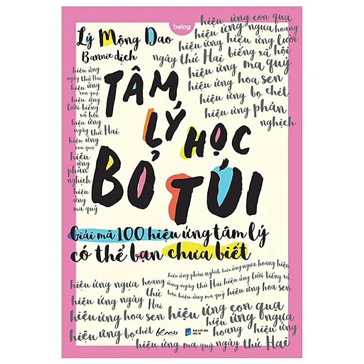 Tâm Lý Học Bỏ Túi – Giải Mã 100 Hiệu Ứng Tâm Lý Có Thể Bạn Chưa Biết