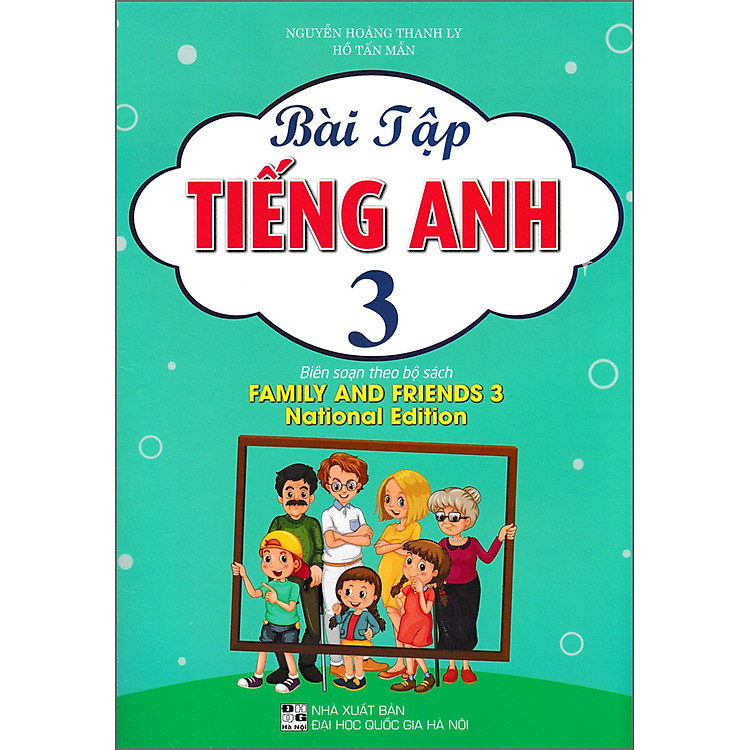 Bài Tập Tiếng Anh 3 (Biên Soạn Theo Bộ Sách Family And Friends 3 National Edition)