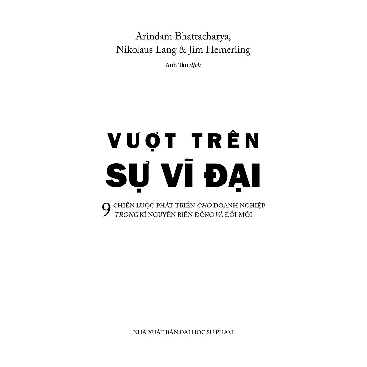 Vượt Trên Sự Vĩ Đại - 8 Chiến Lược Phát Triển Cho Doanh Nghiệp Trong Kỷ Nguyên Biến Động Và Đổi Mới - Ảnh 2