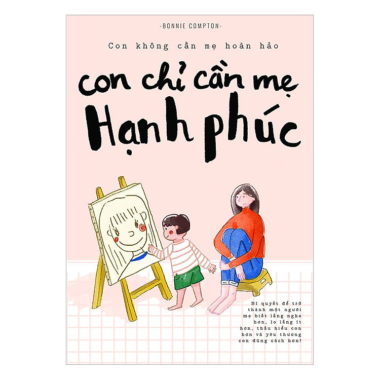 Sách Con Không Cần Mẹ Hoàn Hảo, Con Chỉ Cần Mẹ Hạnh Phúc