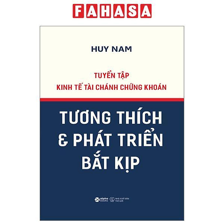 Tuyển Tập Kinh Tế Tài Chánh Chứng Khoán – Tương Thích Và Phát Triển Bắt Kịp