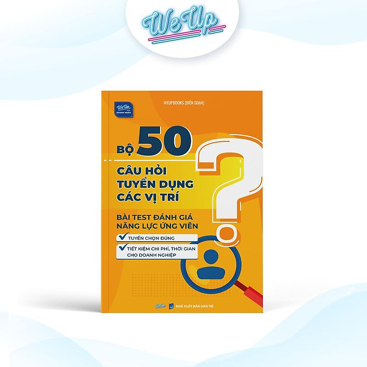 Bộ 50 câu hỏi tuyển dụng & bài test đánh giá năng lực ứng viên