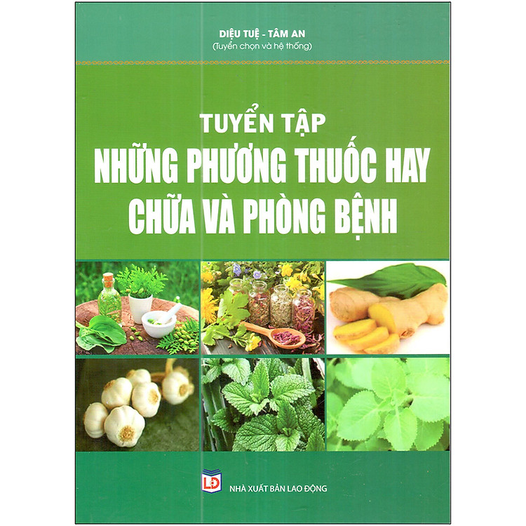 Sách Tuyển Tập Những Phương Thuốc Hay Chữa Và Phòng Bệnh