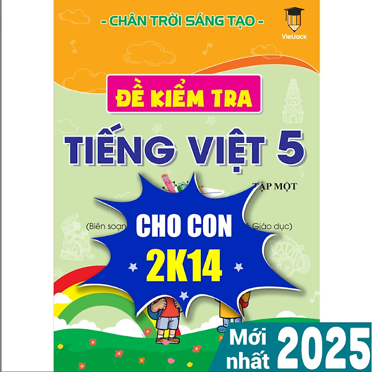 Đề kiểm tra Tiếng Việt lớp 5 Chân trời sáng tạo (Học kỳ 1)