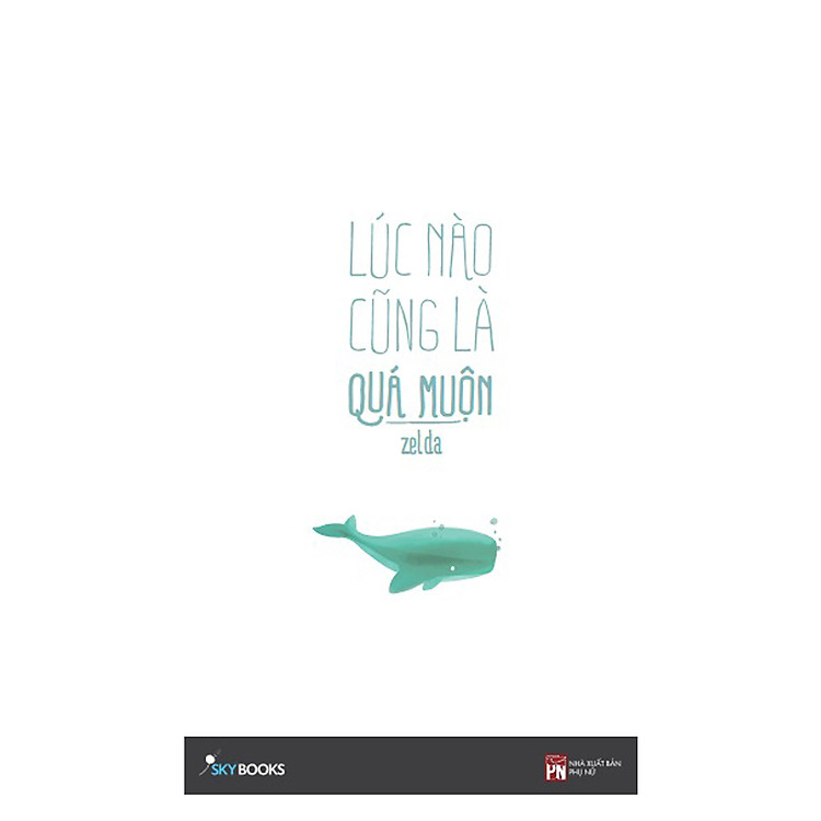 Sách Lúc Nào Cũng Là Quá Muộn