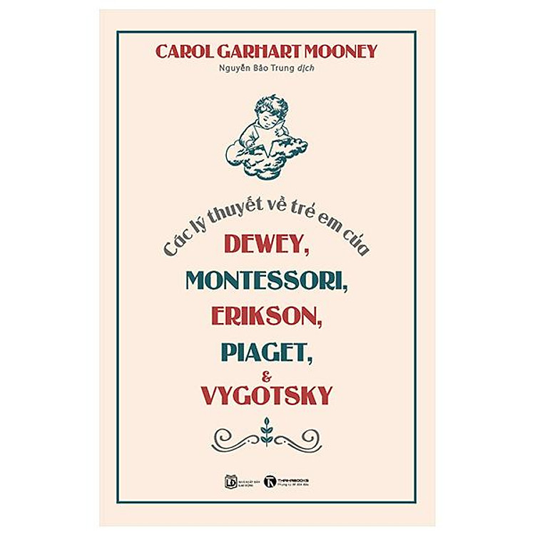 Các Lý Thuyết Về Trẻ Em Của Dewey, Montessori, Erikson, Piaget Và Vygotsky (Tái Bản 2023)