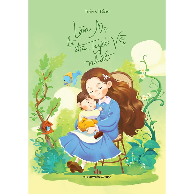 Cẩm Nang Dành Cho Cha Mẹ: Làm Mẹ Là Điều Tuyệt Vời Nhất