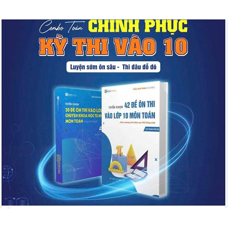 Sách - 42 đề ôn thi vào lớp 10 môn toán + Tuyển chọn đề luyện thi vào lớp 10 môn Toán (ctrinh gdpt mới)