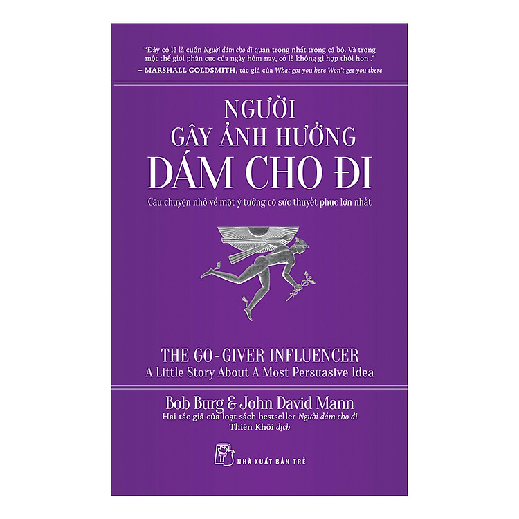 Người Gây Ảnh Hưởng Dám Cho Đi – Câu Chuyện Nhỏ Về Một Ý Tưởng Có Sức Thuyết Phục Lớn Nhất