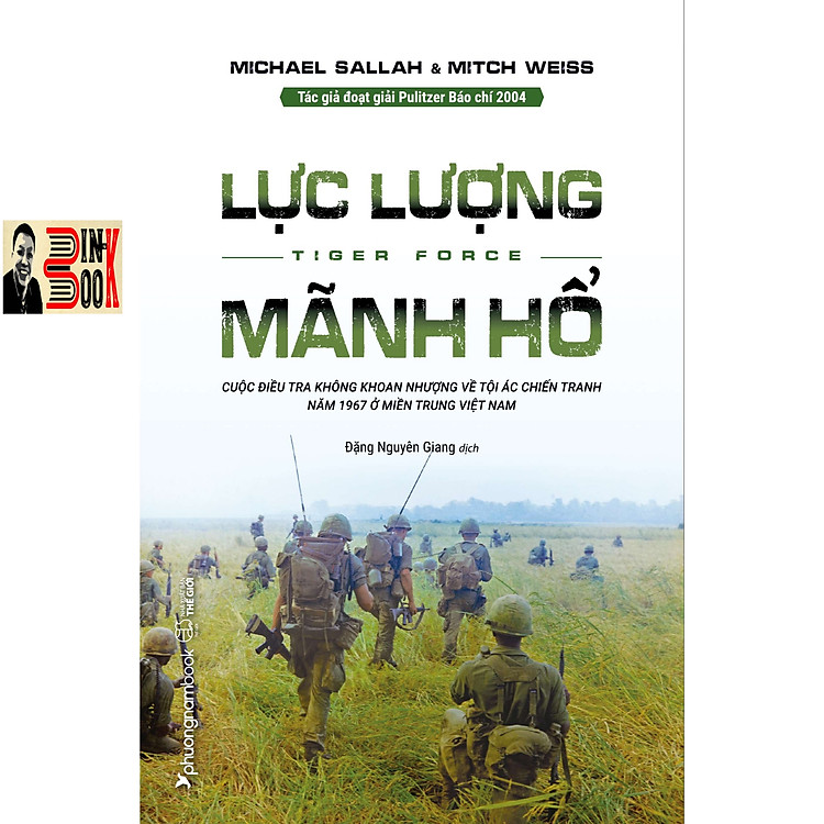 (Ấn bản kỷ niệm 40 năm thành lập Phuongnambook) LỰC LƯỢNG MÃNH HỔ - Cuộc điều tra không khoan nhượng về tội ác chiến tranh năm 1967 ở miền Trung Việt Nam - Michael Sallah & Mitch Weiss – Tác giả đoạt giải Pulitzer Báo chí 2004 – NXB Thế Giới
