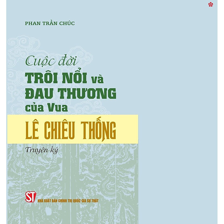 Cuộc đời trôi nổi và đau thương của Vua Lê Chiêu Thống – bản in 2024