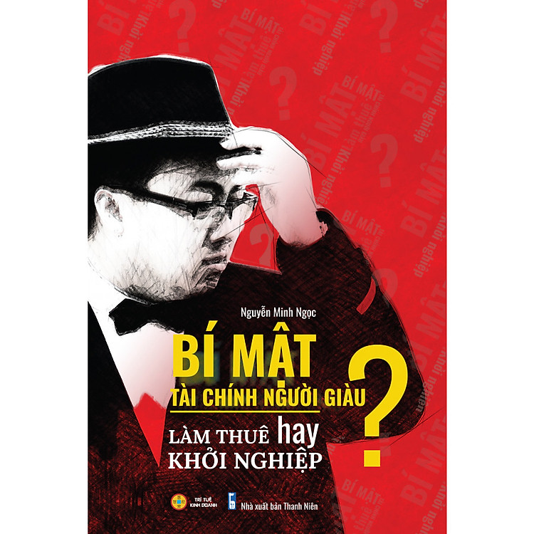 Sách Bí mật tài chính người giàu - Làm thuê hay khởi nghiệp