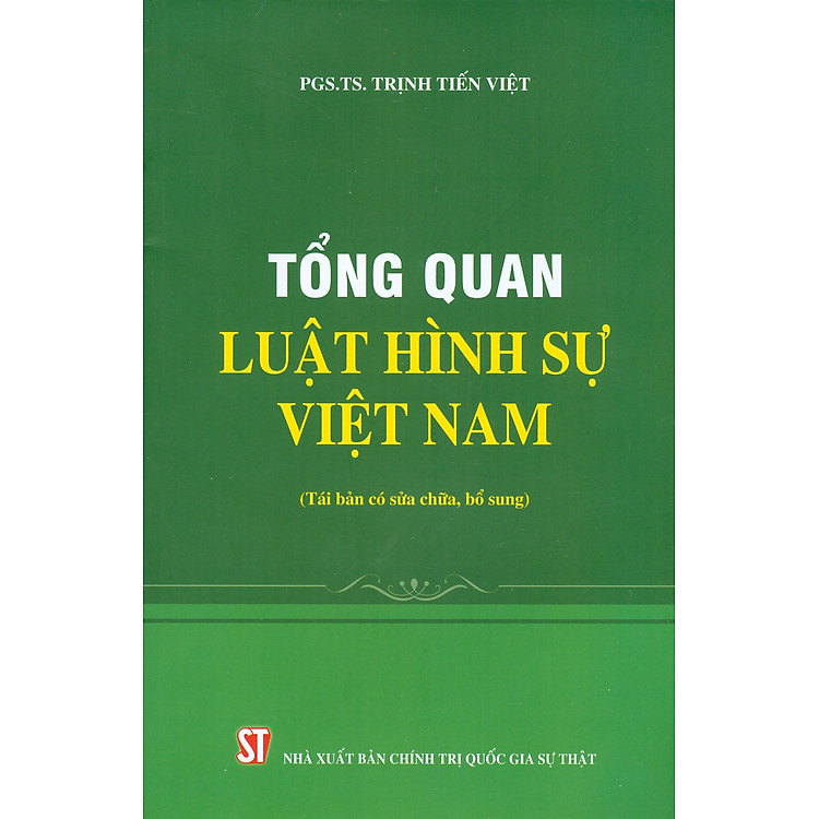 Tổng Quan Luật Hình Sự Việt Nam (Tái bản có sửa chữa, bổ sung)