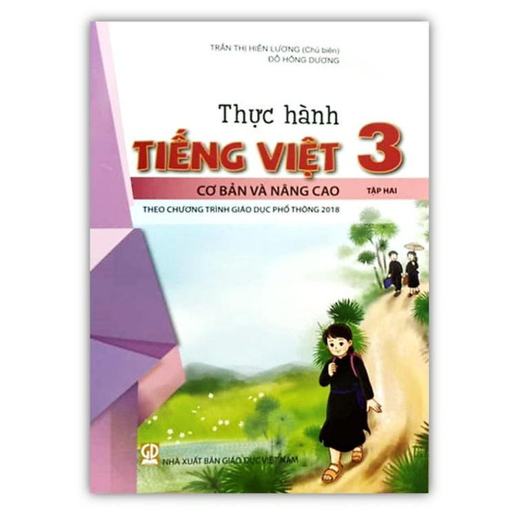 Thực Hành Tiếng Việt 3 Cơ Bản Và Nâng Cao – Tập 2 (Theo Chương Trình Giáo Dục Phổ Thông 2018)