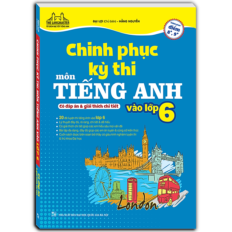 Chinh Phục Kỳ Thi Môn Tiếng Anh Vào Lớp 6 (Có Đáp Án Và Giải Thích Chi Tiết)