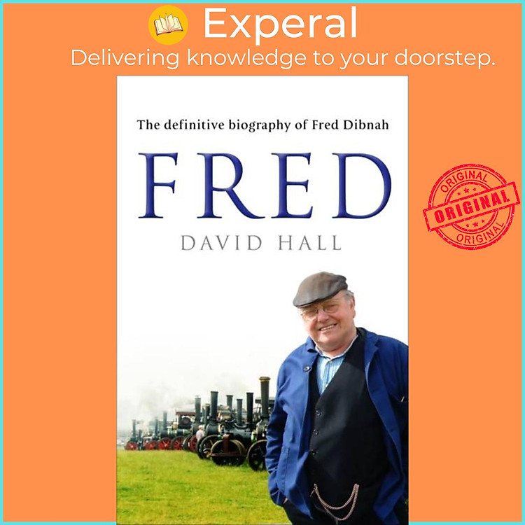 Sách - Fred - The Definitive Biography Of Fred Dibnah by David Hall (UK edition, paperback)