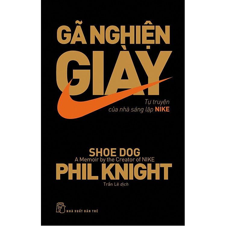 Gã Nghiện Giày – Tự Truyện Của Nhà Sáng Lập N.i.ke_TRE
