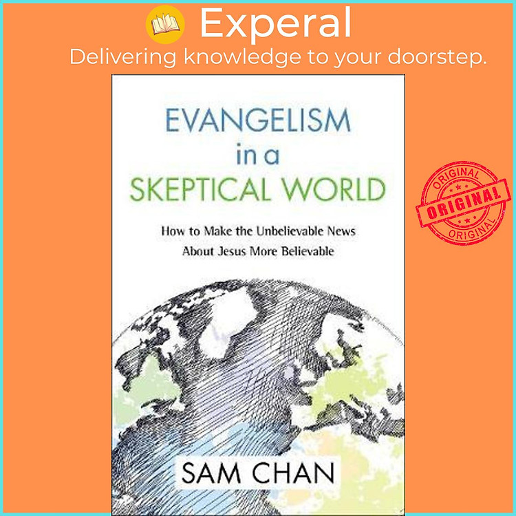 Sách - Evangelism in a Skeptical World : How to Make the Unbelievable News about Jes by Sam Chan (US edition, paperback)