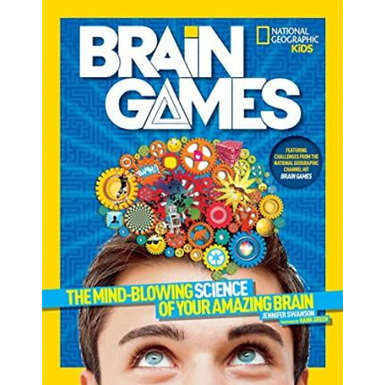 Brain Games : The Mind-Blowing Science of Your Amazing Brain