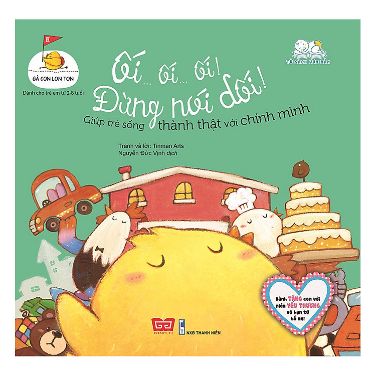 Sách Gà Con Lon Ton - Ối...Ối...Ối! Đừng Nói Dối! Giúp Trẻ Sống Thành Thật Với Chính Mình