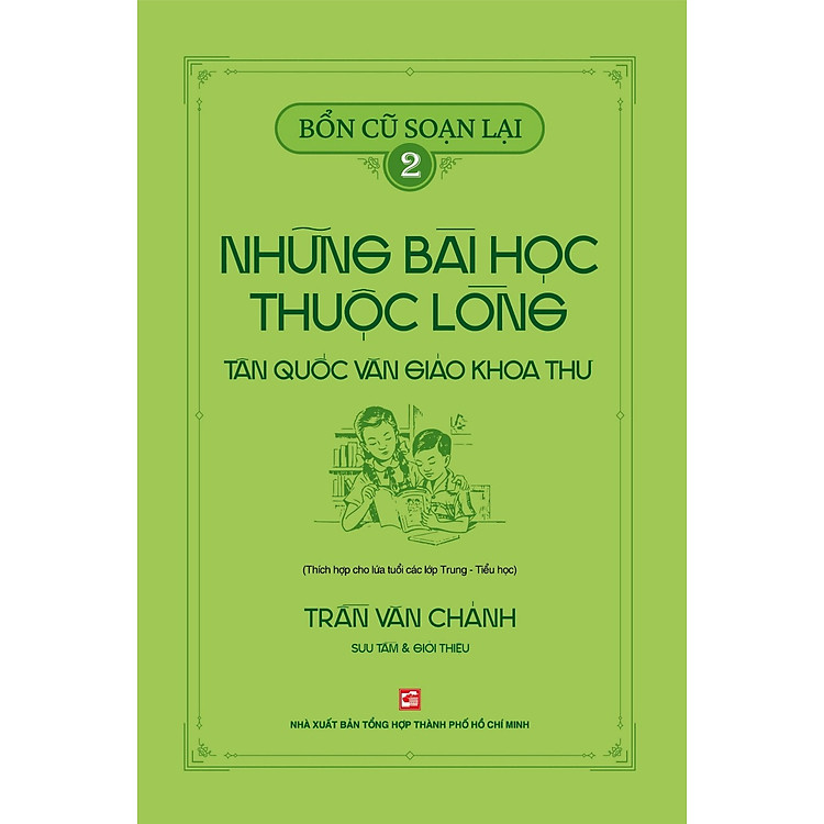Bổn cũ soạn lại 2 - Những bài học thuộc lòng Tân Quốc Văn Giáo Khoa Thư (Thích hợp cho lứa tuổi các lớp Trung - Tiểu học)