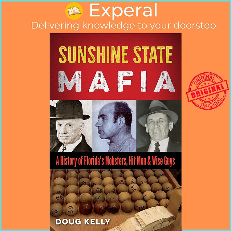 Sách - Sunshine State Mafia - A History of Florida's Mobsters, Hit Men, and by Doug Kelly (UK edition, Trade Paperback)