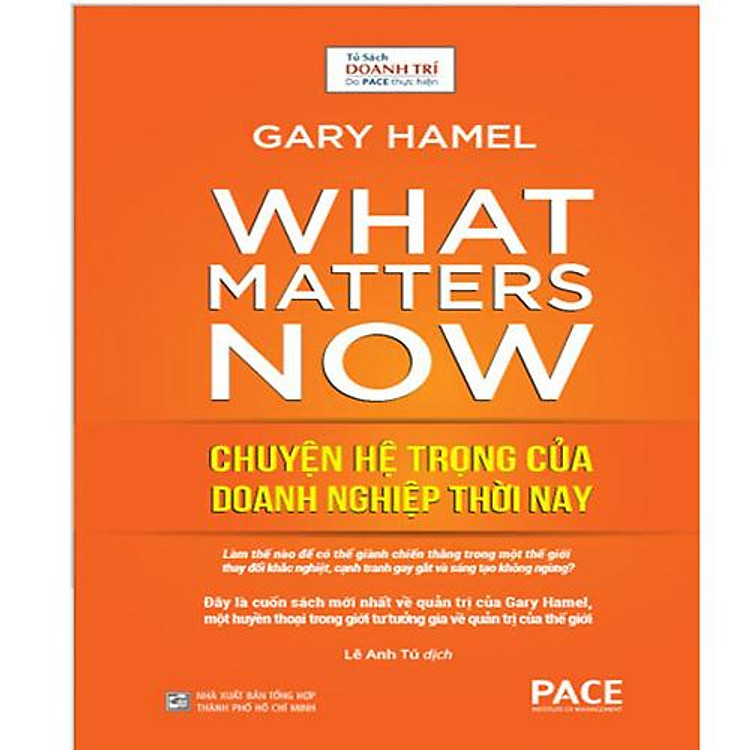 What Matters Now – Chuyện Hệ Trọng Của Doanh Nghiệp Thời Nay