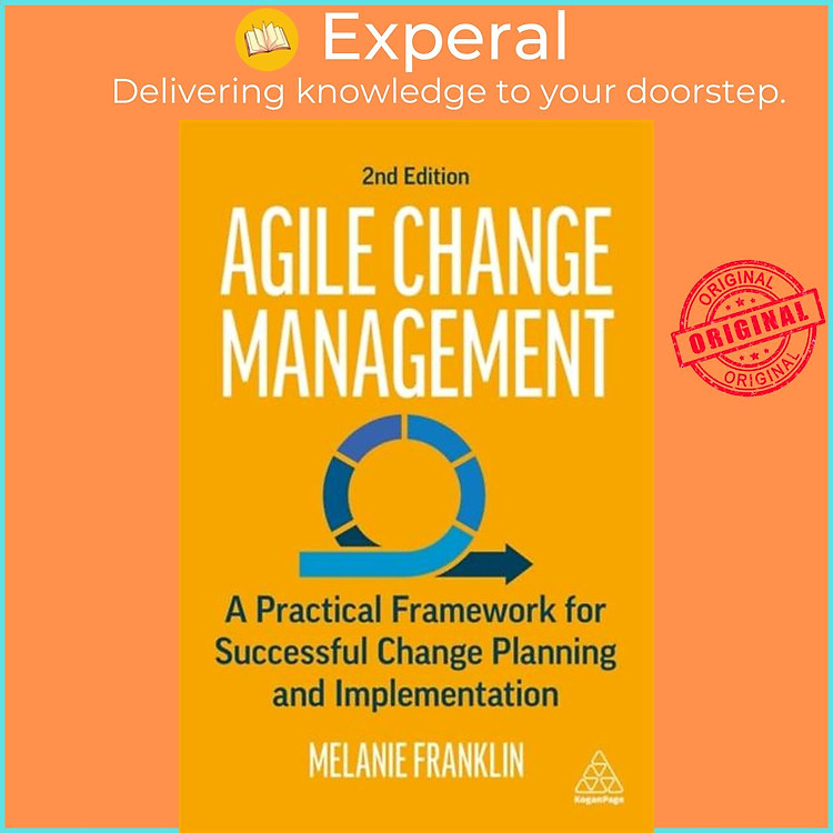 Sách - Agile Change Management - A Practical Framework for Successful Change by Melanie Franklin (UK edition, paperback)