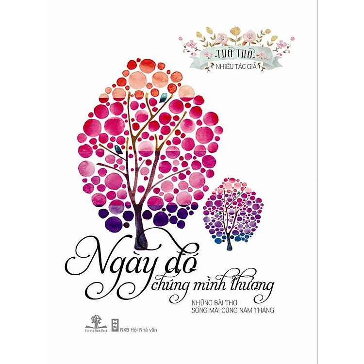 Ngày Đó Chúng Mình Thương – Những Bài Thơ Sống Mãi Cùng Năm Tháng