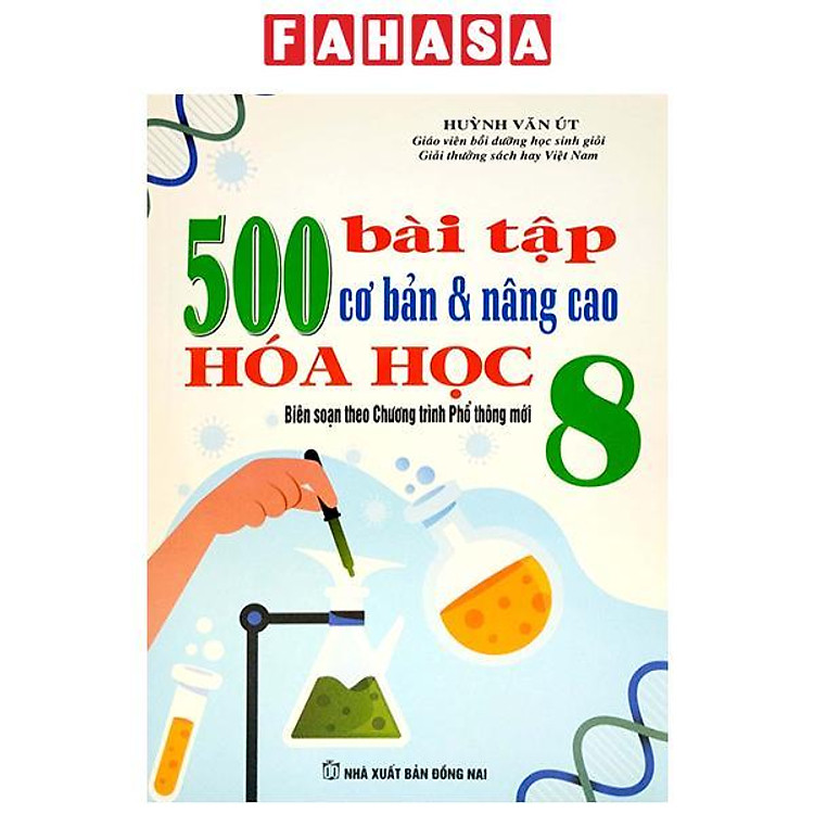 500 Bài Tập Cơ Bản Và Nâng Cao Hóa Học 8 (Tái Bản 2023)
