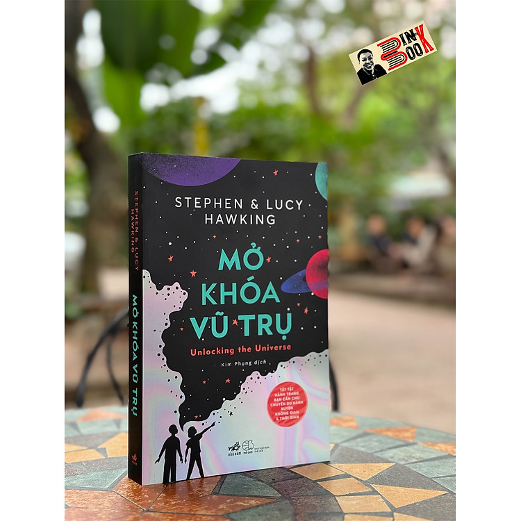 MỞ KHÓA VŨ TRỤ – Stephen Hawking & Lucy Hawking