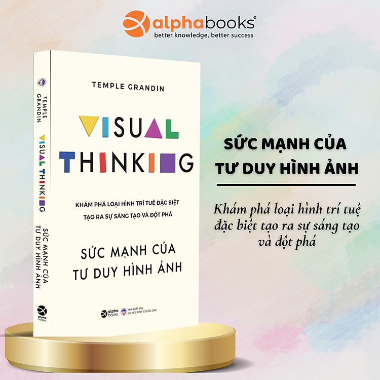 Sức Mạnh Của Tư Duy Hình Ảnh – Visual Thinking – Khám Phá Loại Hình Trí Tuệ Đặc Biệt Tạo Ra Sự Sáng Tạo Và Đột Phá