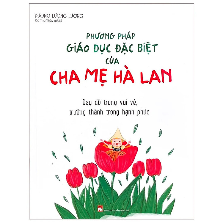 Sách Phương Pháp Giáo Dục Đặc Biệt Của Cha Mẹ Hà Lan - Dạy Dỗ Trong Vui Vẻ, Trưởng Thành Trong Hạnh Phúc