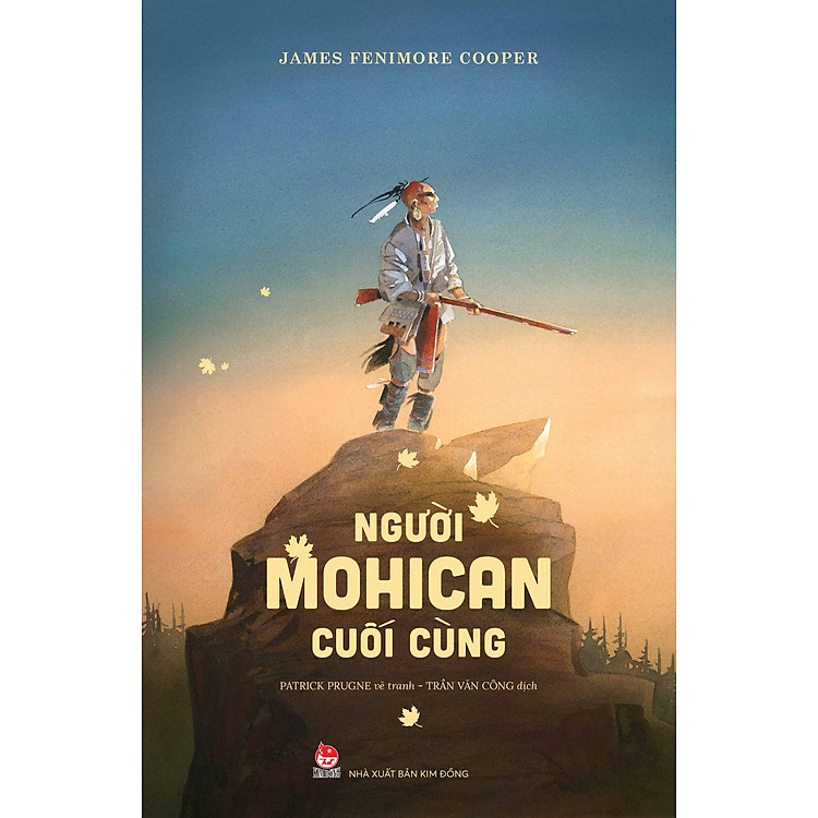 NGƯỜI MOHICAN CUỐI CÙNG – James Fenimore Cooper – Trần Văn Công dịch – NXB Kim Đồng