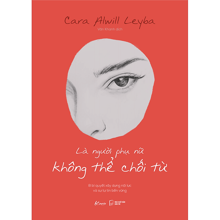 Là Người Phụ Nữ Không Thể Chối Từ – 8 Bí Quyết Xây Dựng Nội Lực Và Sự Tự Tin Bền Vững