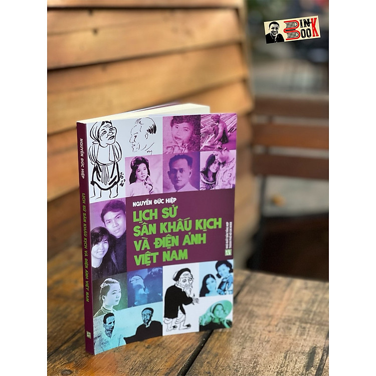 LỊCH SỬ SÂN KHẤU KỊCH VÀ ĐIỆN ẢNH VIỆT NAM – Nguyễn Đức Hiệp